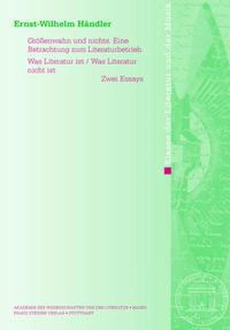 Größenwahn und nichts. Eine Betrachtung zum Literaturbetrieb. Was Literatur ist / Was Literatur nicht ist
