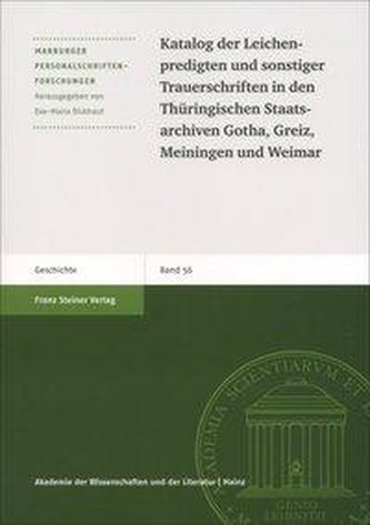 Katalog der Leichenpredigten und sonstiger Trauerschriften in den Thüringischen Staatsarchiven Gotha, Greiz, Meiningen und Weima