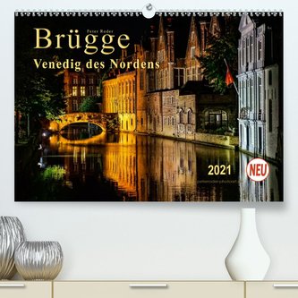 Brügge - Venedig des Nordens (Premium, hochwertiger DIN A2 Wandkalender 2021, Kunstdruck in Hochglanz) Brügge - Venedig des Nordens (Premium, hochwertiger DIN A2 Wandkalender 2021, Kunstdruck in Hochglanz)