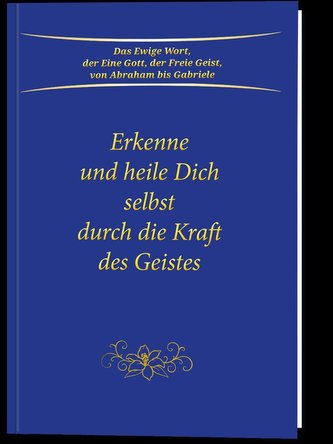 Erkenne und heile Dich selbst durch die Kraft des Geistes