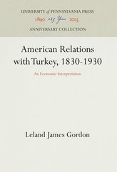 American Relations with Turkey, 1830-1930