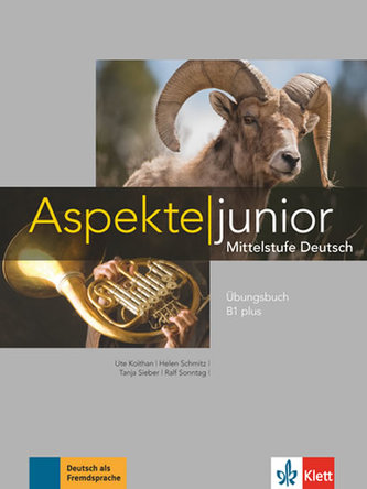 Aspekte junior B1 plus. Übungsbuch mit Audio-Dateien zum Download : Mittelstufe Deutsch. Übungsbuch mit Audios (Ute Koithan, 202