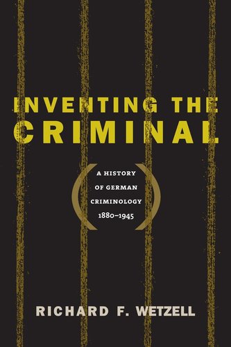 Inventing the Criminal Inventing the Criminal