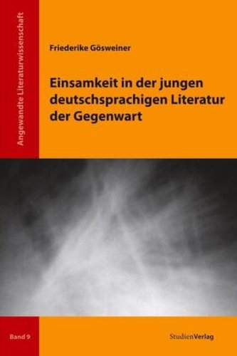 Einsamkeit in der jungen deutschsprachigen Literatur der Gegenwart Einsamkeit in der jungen deutschsprachigen Literatur der Gegenwart