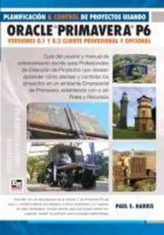 Planificacion Y Control de Proyectos Usando Oracle Primavera P6 Versiones 8.1 & 8.2 - Cliente Profesional & Cliente Opcional