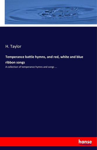 Temperance battle hymns, and red, white and blue ribbon songs