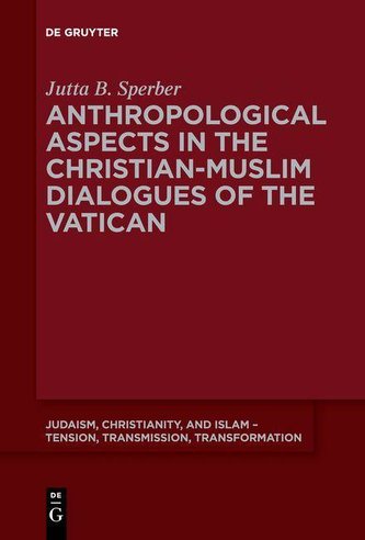 Anthropological Aspects in the Christian-Muslim Dialogues of the Vatican