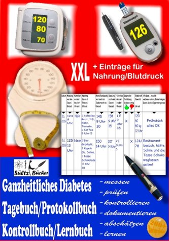 Ganzheitliches Diabetes Tagebuch/Protokollbuch/Kontrollbuch/Lernbuch XXL messen - prüfen - kontrollieren - dokumentieren - absch