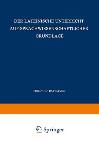 Der Lateinische Unterricht auf Sprachwissenschaftlicher Grundlage