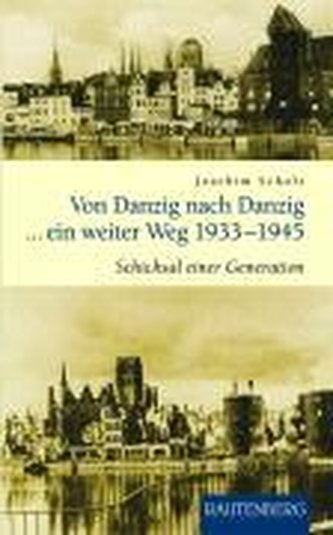 Von Danzig nach Danzig ein weiter Weg 1933 - 1945 Von Danzig nach Danzig ein weiter Weg 1933 - 1945