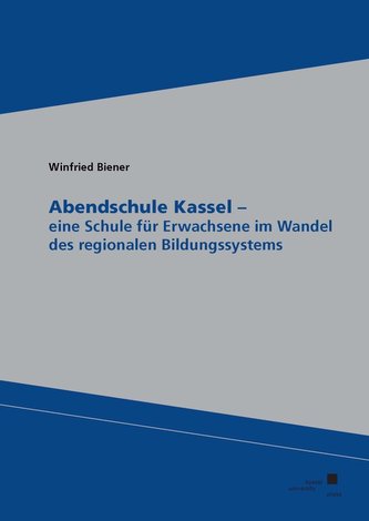 Abendschule Kassel - eine Schule für Erwachsene im Wandel des regionalen Bildungssystems