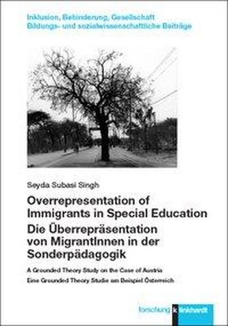 Overrepresentation of Immigrants in Special Education / Die Überrepräsentation von MigrantInnen in der Sonderpädagogik Overrepresentation of Immigrants in Special Education / Die Überrepräsentation von MigrantInnen in der Sonderpädagogik