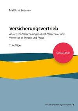 Versicherungsvertrieb - Absatz von Versicherungen durch Versicherer und Vermittler in Theorie und Praxis