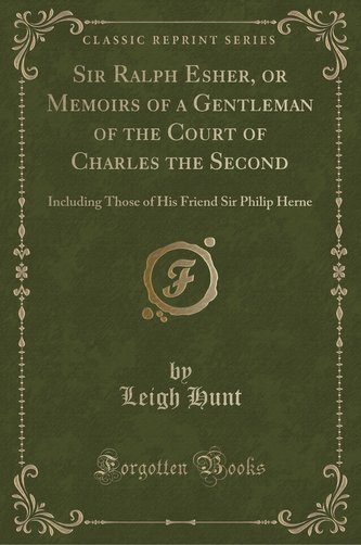 Sir Ralph Esher, or Memoirs of a Gentleman of the Court of Charles the Second