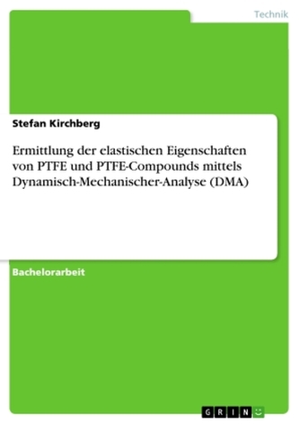 Ermittlung der elastischen Eigenschaften von PTFE und PTFE-Compounds mittels Dynamisch-Mechanischer-Analyse (DMA)