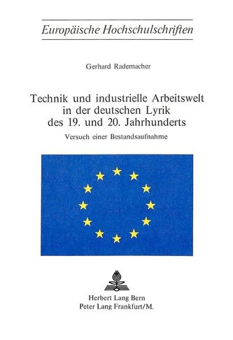 Technik und industrielle Arbeitswelt in der deutschen Lyrik des 19. und 20. Jahrhunderts- Versuch einer Bestandsaufnahme