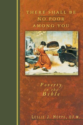 There Shall Be No Poor Among You: Poverty in the Bible