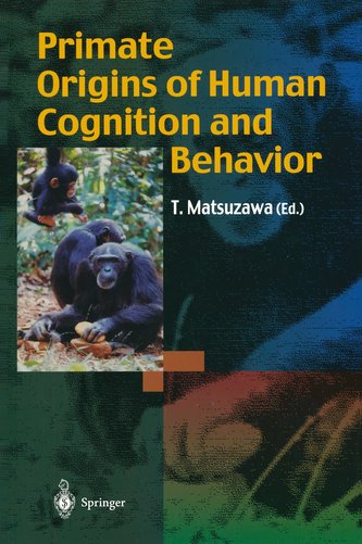 Primate Origins of Human Cognition and Behavior