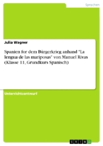 Spanien for dem Bürgerkrieg anhand \"La lengua de las mariposas\" von Manuel Rivas (Klasse 11, Grundkurs Spanisch)