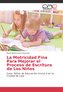 La Motricidad Fina Para Mejorar el Proceso de Escritura de Los Niños