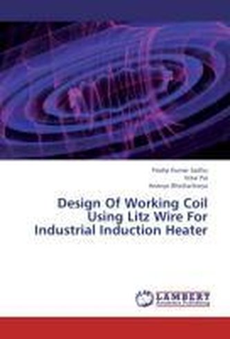 Design Of Working Coil Using Litz Wire For Industrial Induction Heater