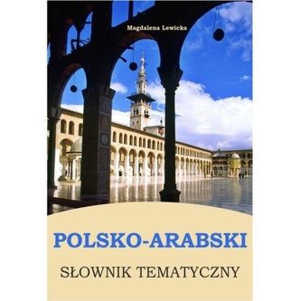 Polsko-arabski słownik tematyczny Polsko-arabski słownik tematyczny