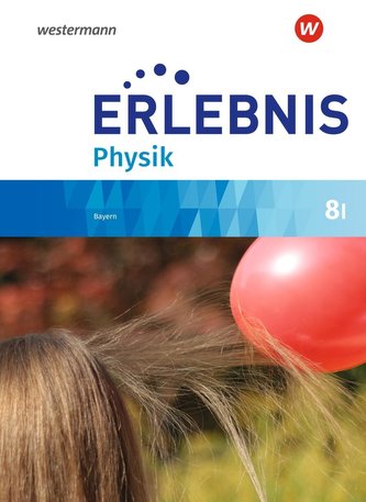 Erlebnis Physik 8 I. Schülerband. Realschulen in Bayern