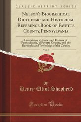 Nelson's Biographical Dictionary and Historical Reference Book of Fayette County, Pennsylvania, Vol. 3