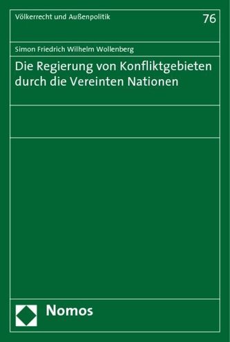 Die Regierung von Konfliktgebieten durch die Vereinten Nationen