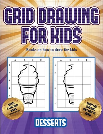 Books on how to draw for kids (Grid drawing for kids - Desserts): This book teaches kids how to draw using grids