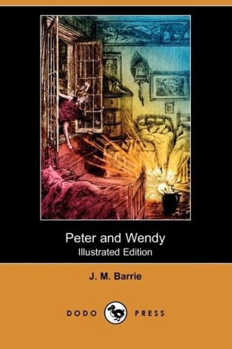 Peter and Wendy (Illustrated Edition) (Dodo Press)