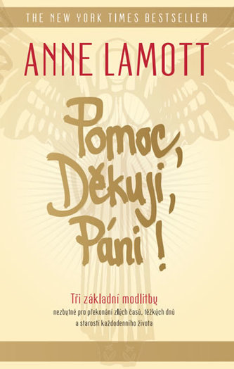 Pomoc, Děkuji, Páni : tři základní modlitby (Anne Lamott, 2017)