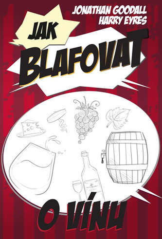 Jak blafovat o vínu (Jonathan Goodall, 2017)