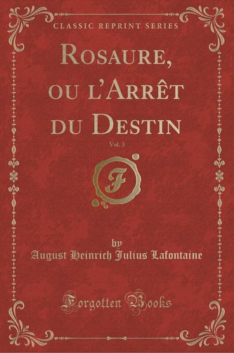 Rosaure, ou l'Arrêt du Destin, Vol. 3 (Classic Reprint)