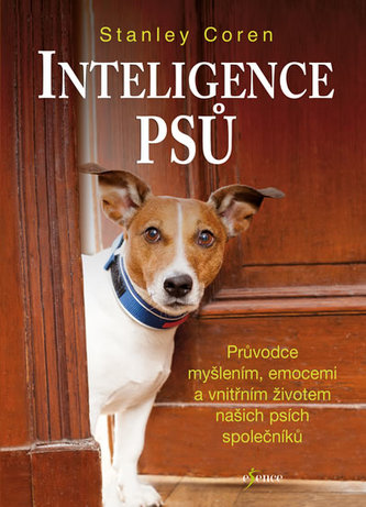 Inteligence psů : průvodce myšlením, emocemi a vnitřním životem našich psích společníků (Stanley Coren, 2017)