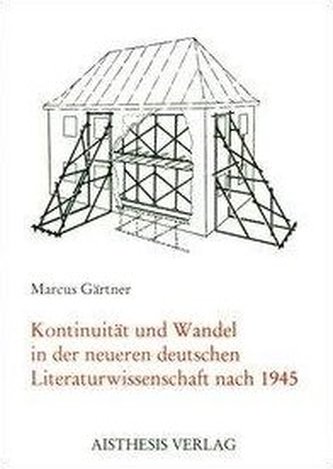 Kontinuität und Wandel der Neueren deutschen Literaturwissenschaft nach 1945