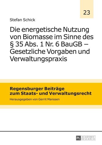 Die energetische Nutzung von Biomasse im Sinne des § 35 Abs. 1 Nr. 6 BauGB - Gesetzliche Vorgaben und Verwaltungspraxis