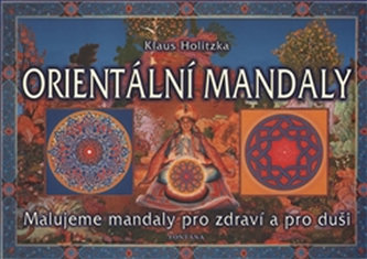 Orientální mandaly : 31 mandal provázených výroky islámských mystiků (Klaus Holitzka, 2003)