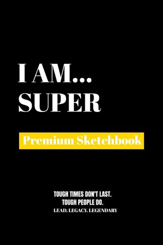 I Am Super: Premium Blank Sketchbook