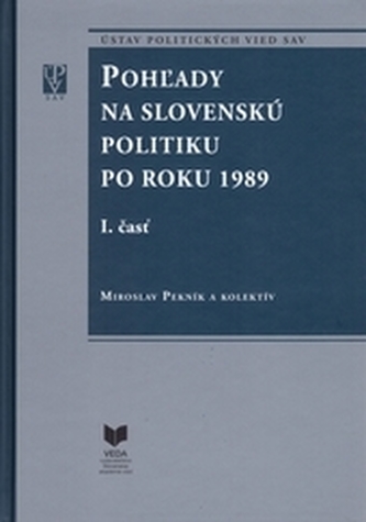 Pohľady na slovenskú politiku po roku 1989 (súbor I. a II. časť)