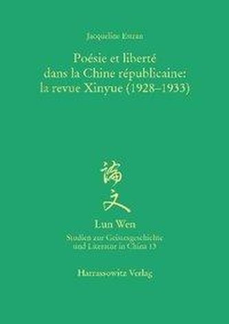 Poésie et liberté dans la Chine républicaine: la revue Xinyue (1928-1933)