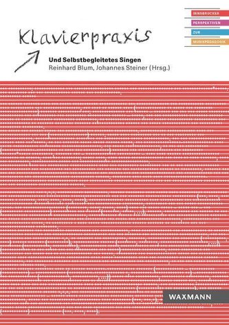 Klavierpraxis und Selbstbegleitetes Singen Klavierpraxis und Selbstbegleitetes Singen