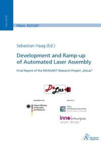 Development and Ramp-up of Automated Laser Assembly Final Report of the MANUNET Research Project \"DeLas\"