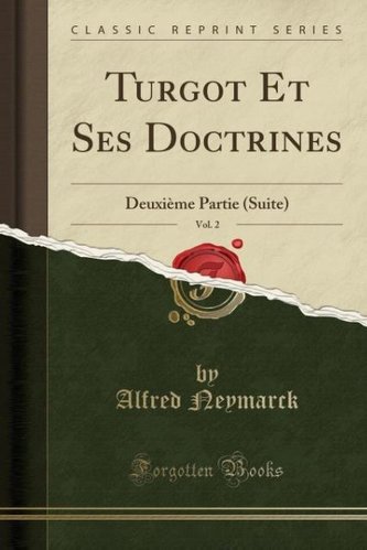 Turgot Et Ses Doctrines, Vol. 2