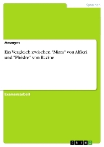 Ein Vergleich zwischen \"Mirra\" von Alfieri und \"Phèdre\" von Racine