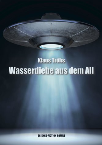 Tröbs, T: Wasserdiebe aus dem All