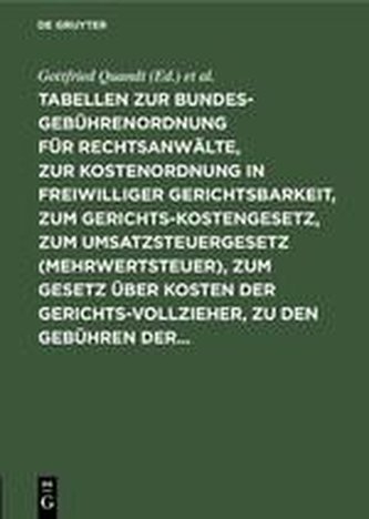 Tabellen zur Bundesgebührenordnung für Rechtsanwälte, zur Kostenordnung in freiwilliger Gerichtsbarkeit, zum Gerichtskostengeset