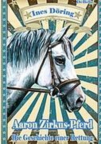 Aaron Zirkuspferd - Die Geschichte einer Rettung