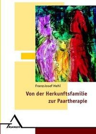 Von der Herkunftsfamilie zur Paartherapie