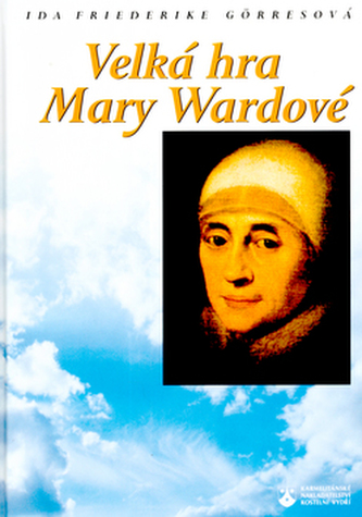 Velká hra Mary Wardové (Ida Friederike Görres, 2003)
